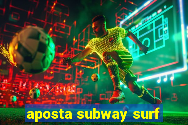 aposta subway surf